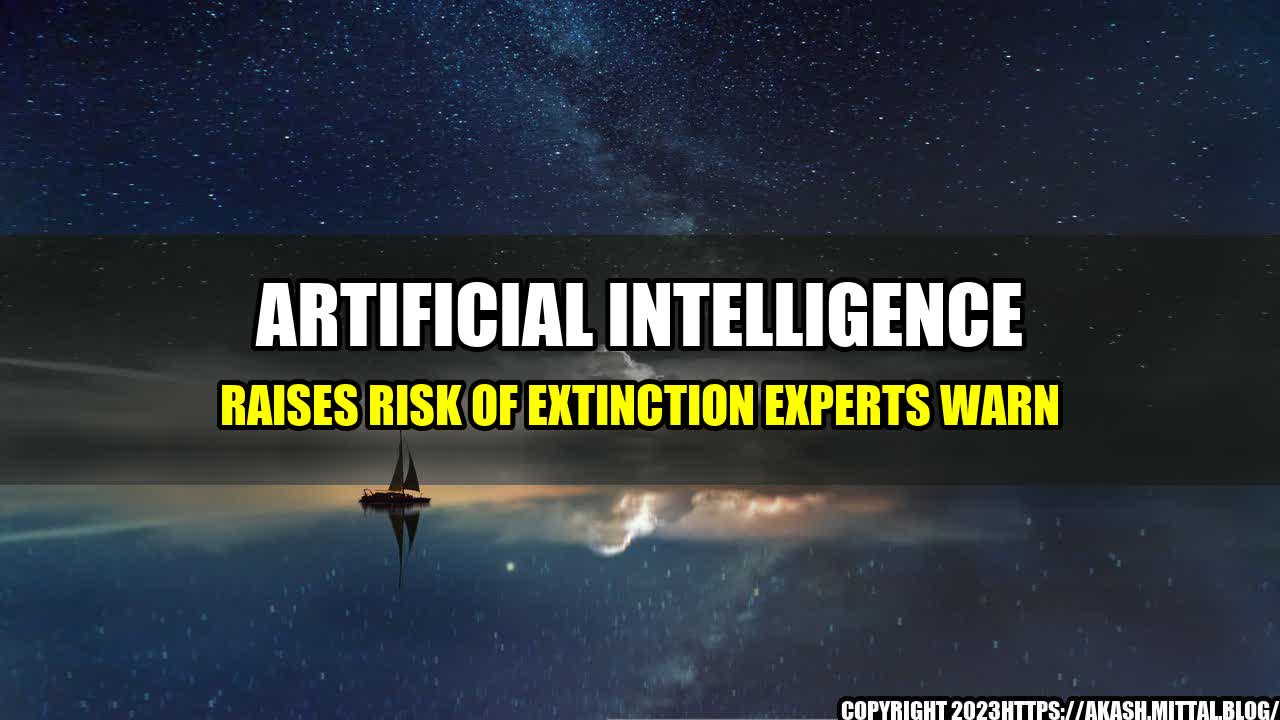 +Artificial-intelligence-raises-risk-of-extinction-experts-warn+