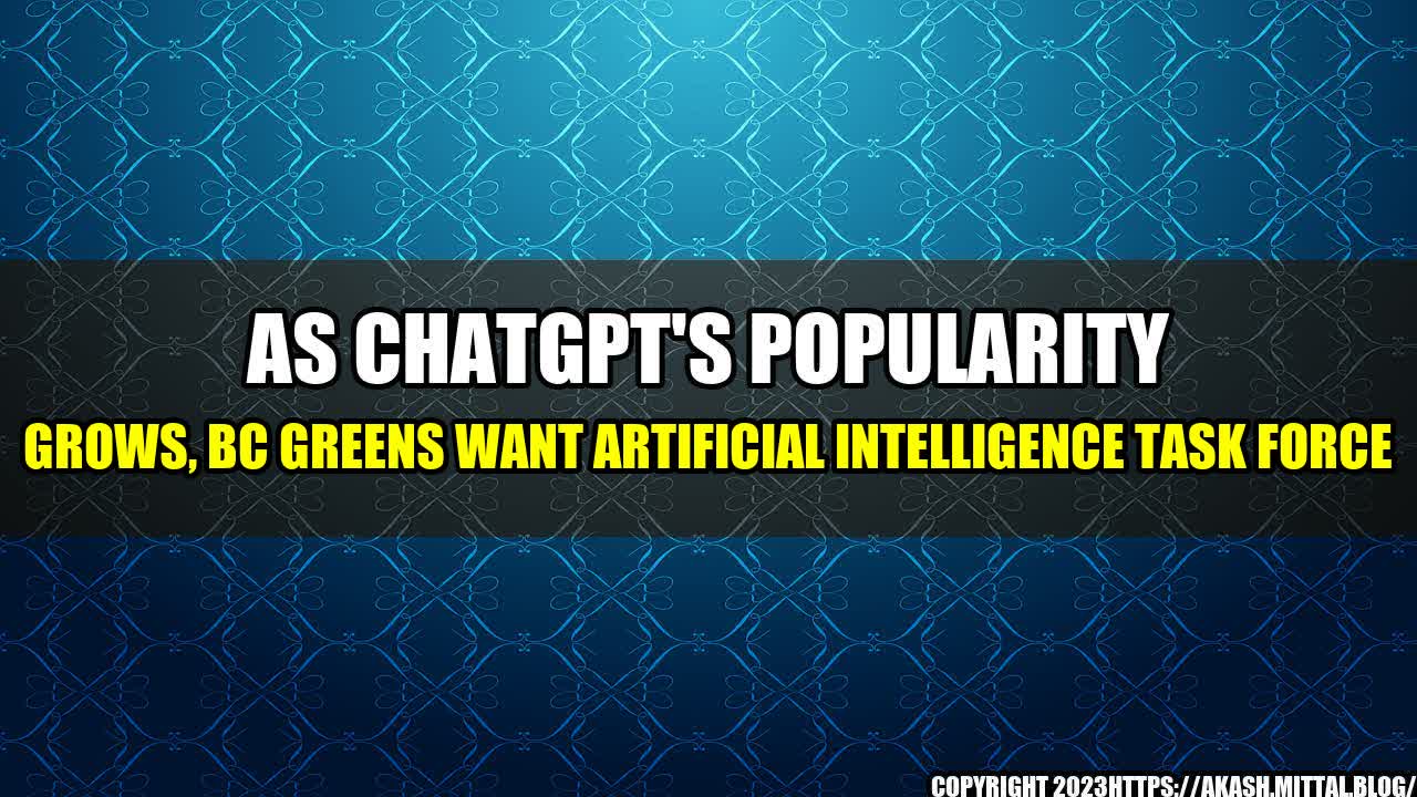 +As-ChatGPT-s-Popularity-Grows-BC-Greens-Want-Artificial-Intelligence-Task-Force+