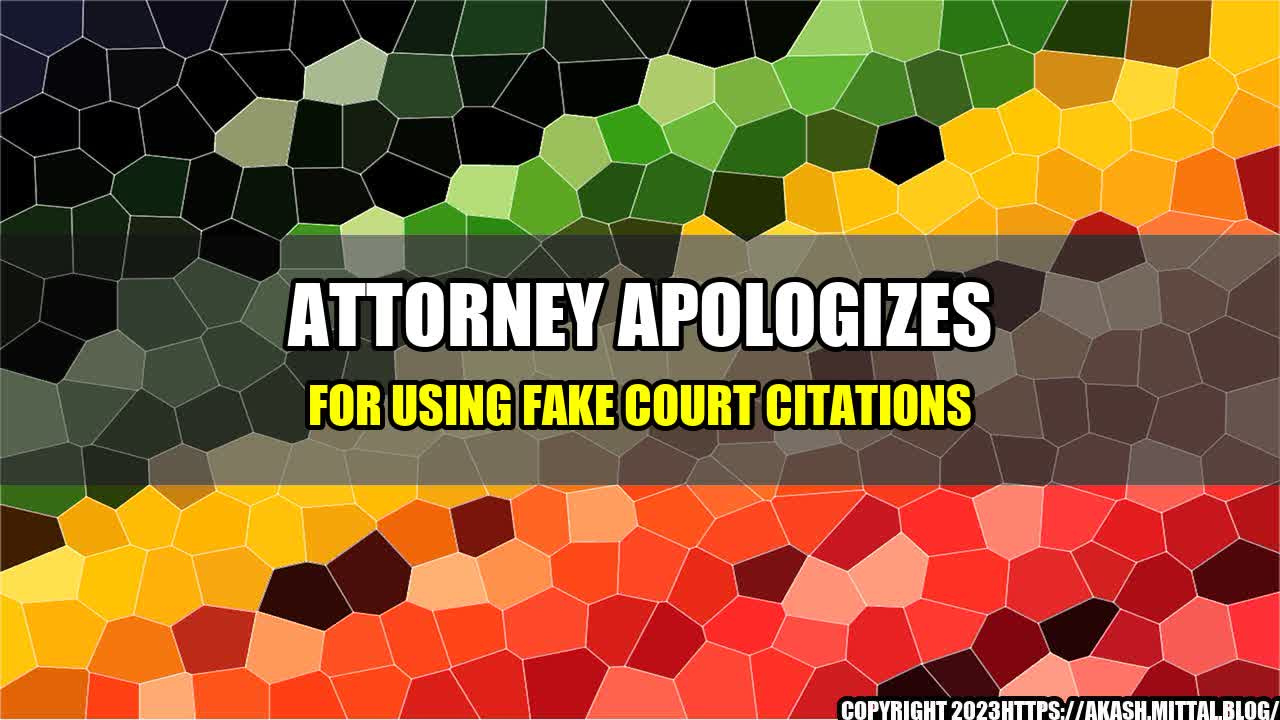 +Attorney-apologizes-for-using-fake-court-citations+