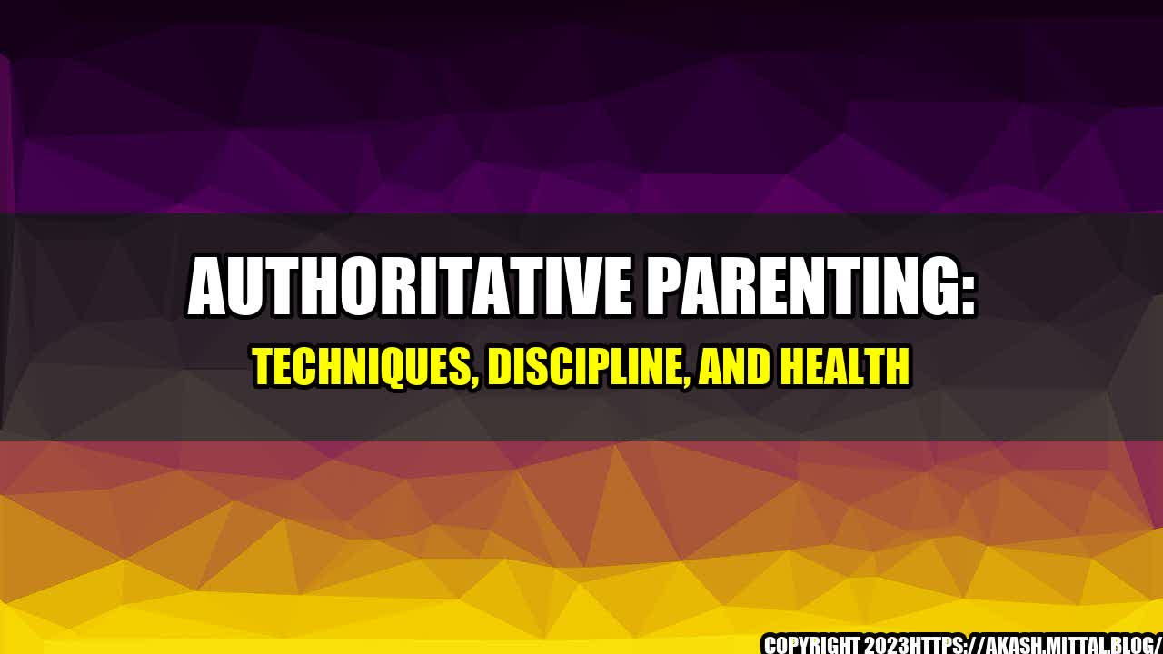 +Authoritative-Parenting-Techniques-Discipline-and-Health+