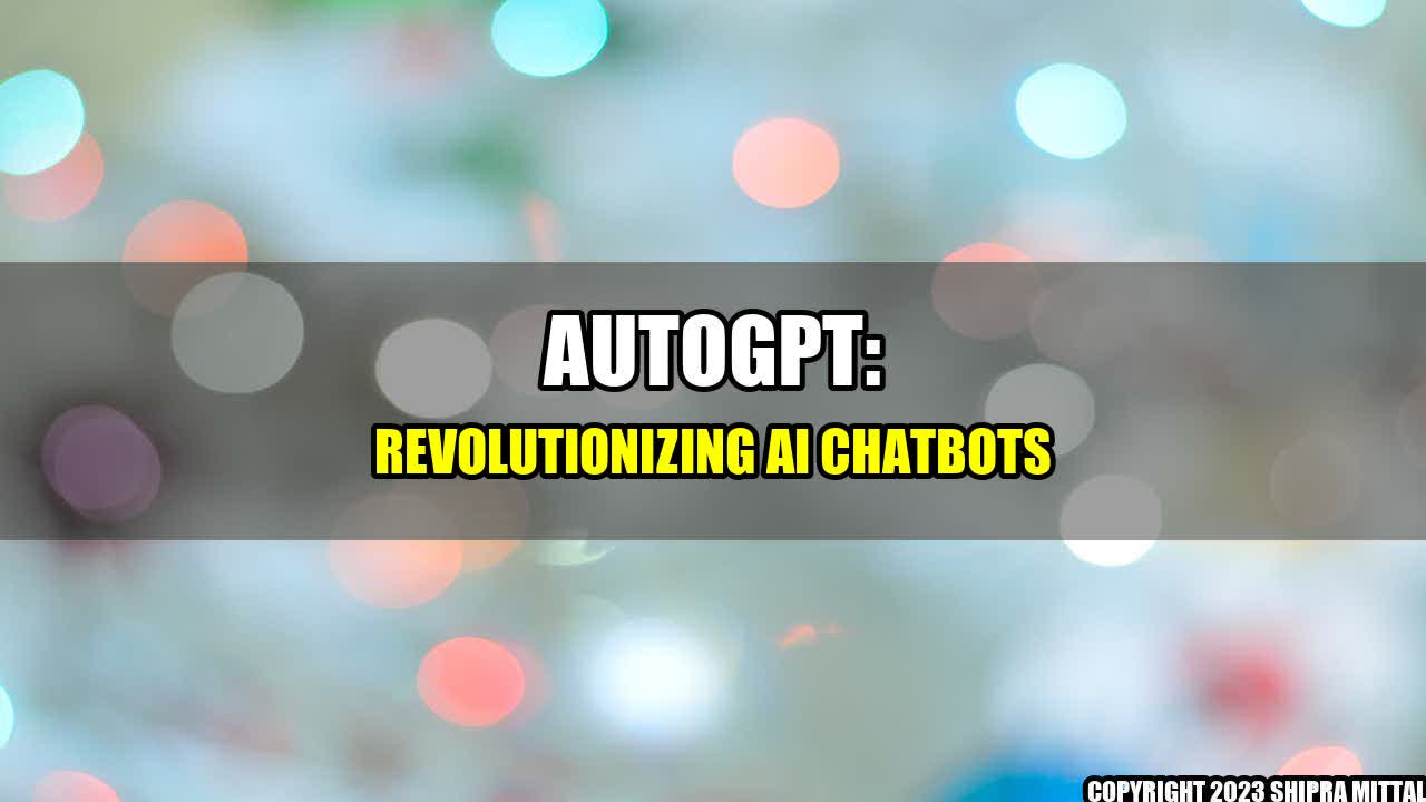 +AutoGPT-Revolutionizing-AI-Chatbots+