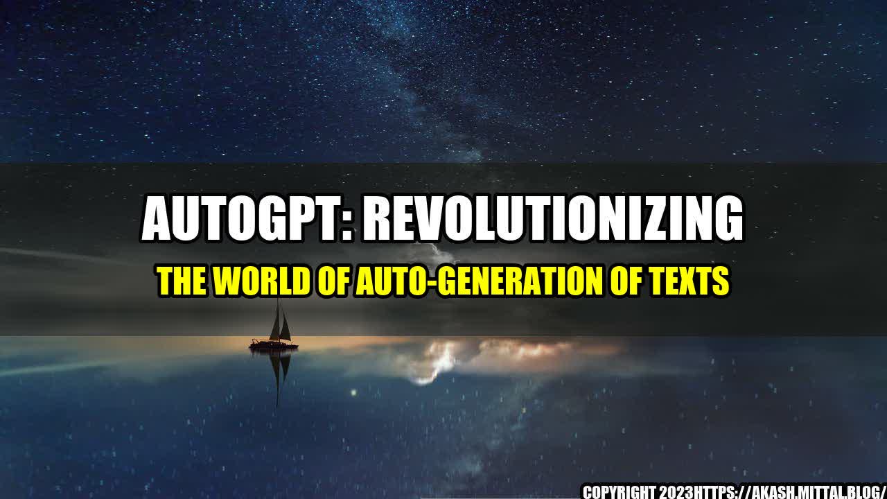 +AutoGPT-Revolutionizing-the-World-of-Auto-Generation-of-Texts+