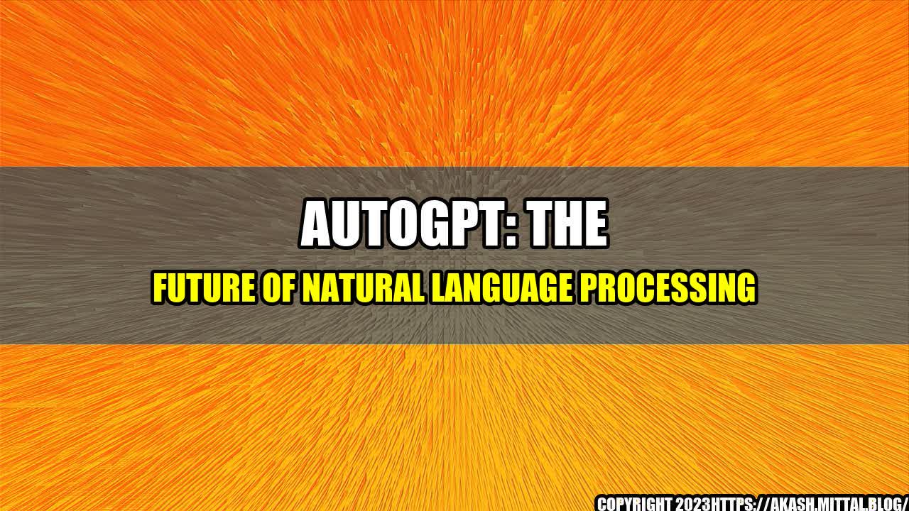 +AutoGPT-The-Future-of-Natural-Language-Processing+