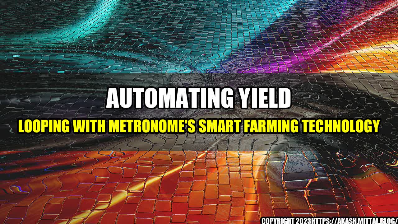 +Automating-Yield-Looping-with-Metronome-s-Smart-Farming-Technology+