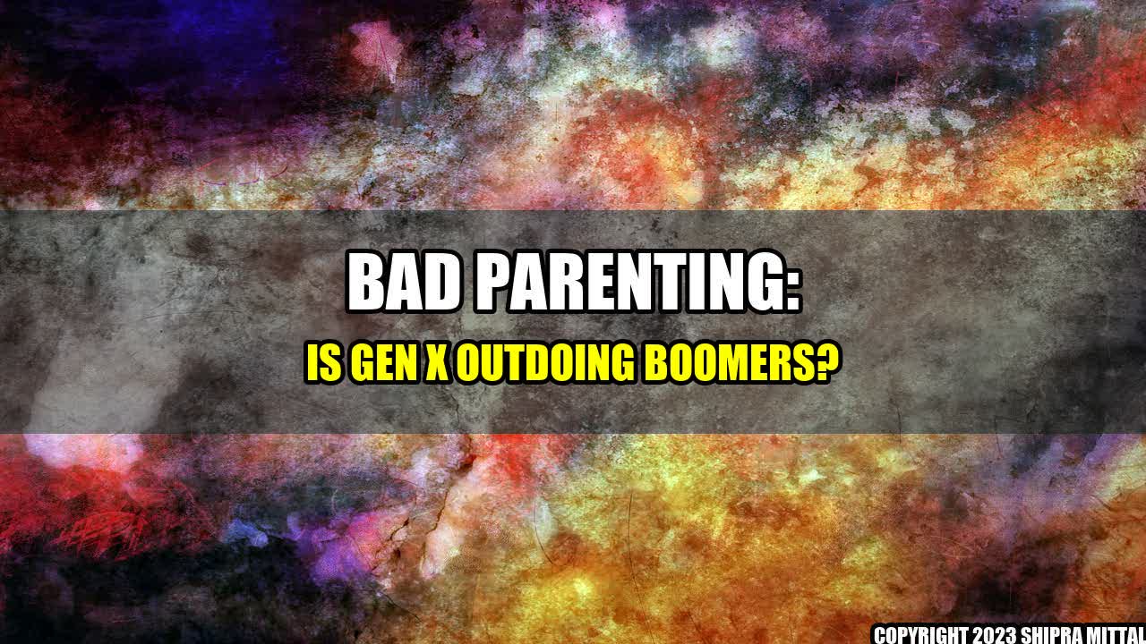 +Bad-Parenting-Is-Gen-X-Outdoing-Boomers+