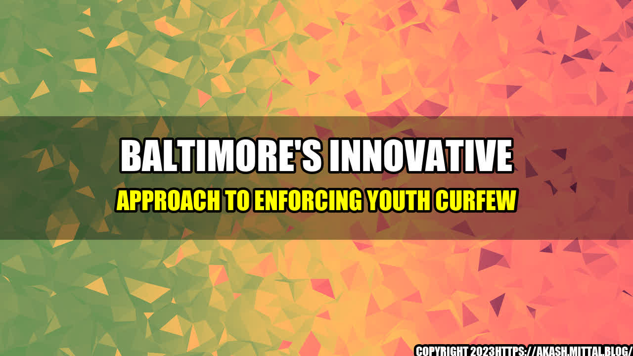 +Baltimore-s-innovative-approach-to-enforcing-youth-curfew+