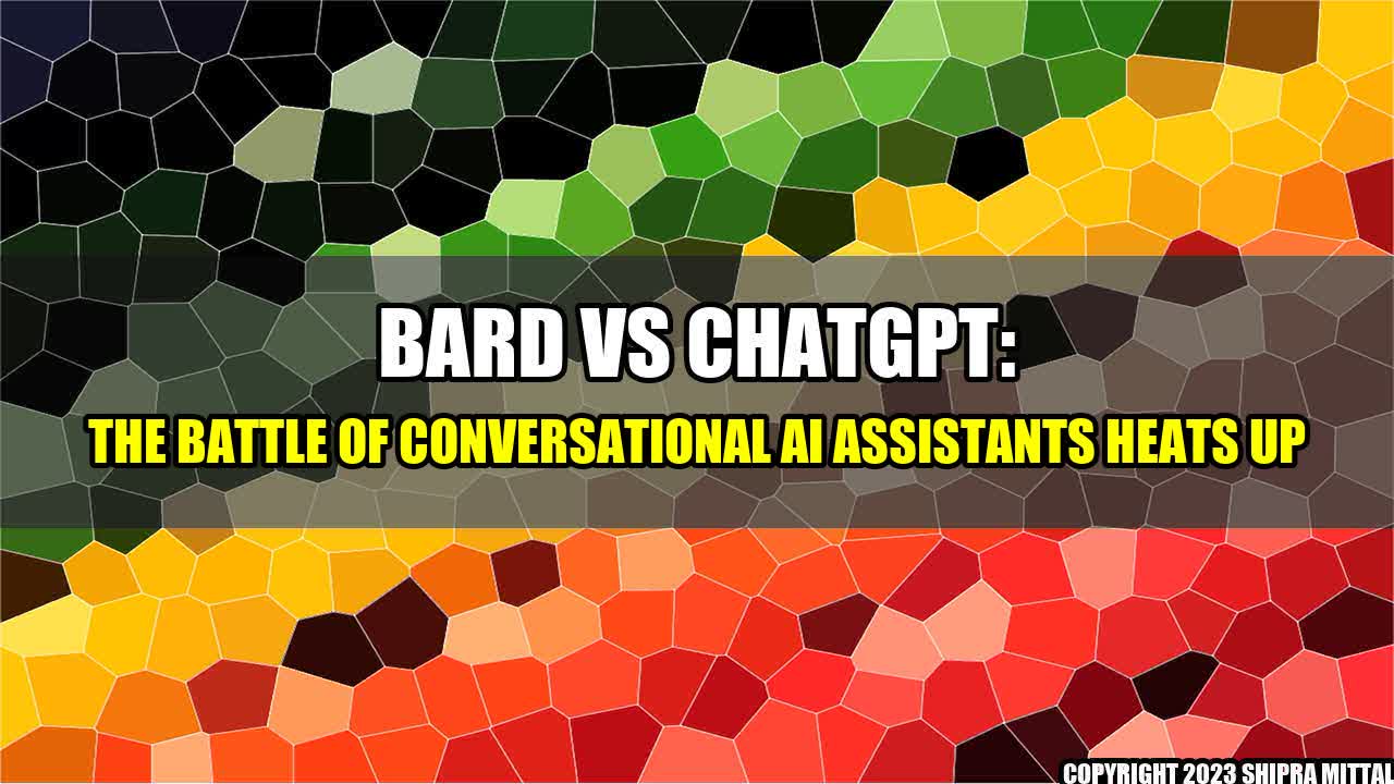 +Bard-Vs-ChatGPT-The-Battle-of-Conversational-AI-Assistants-Heats-Up+