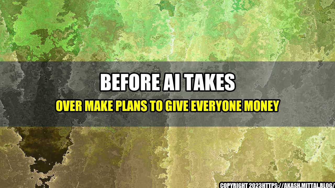 +Before-AI-Takes-Over-Make-Plans-to-Give-Everyone-Money+