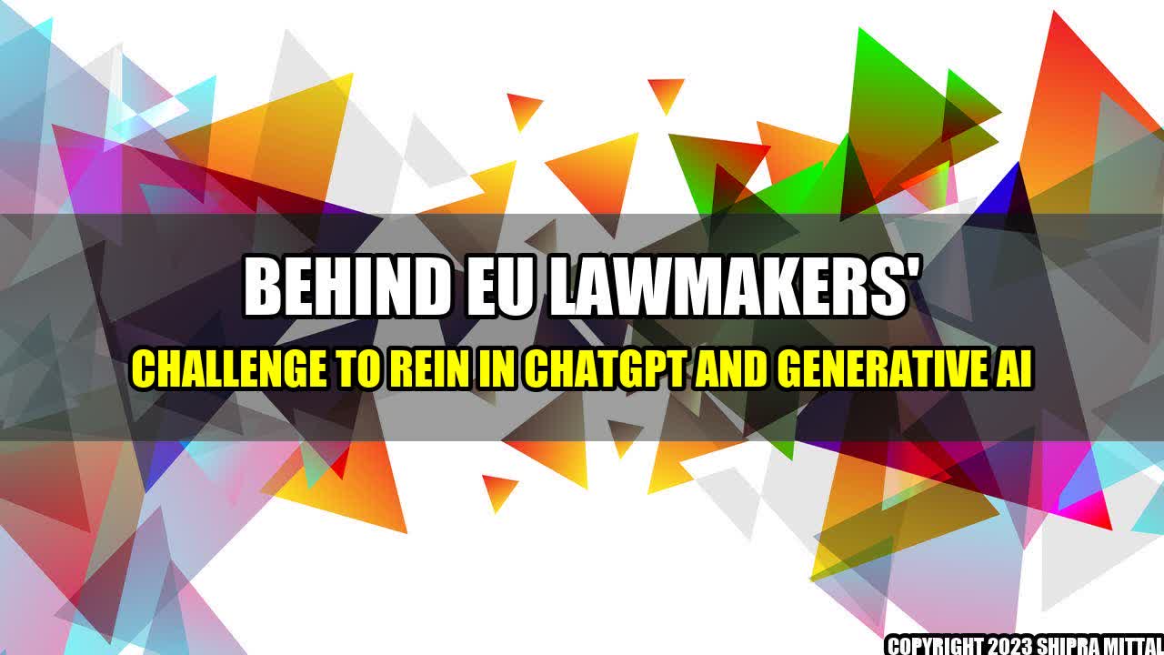 +Behind EU lawmakers' challenge to rein in ChatGPT and generative AI+