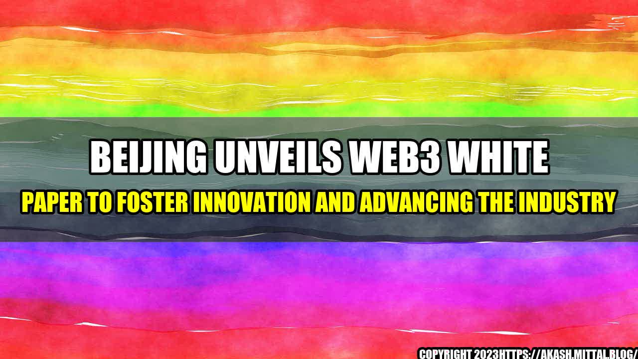 +Beijing-Unveils-Web3-White-Paper-to-Foster-Innovation-and-Advancing-the-Industry+