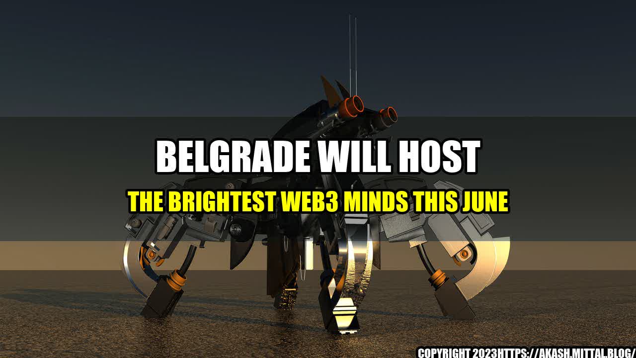 +Belgrade-Will-Host-the-Brightest-Web3-Minds-This-June+