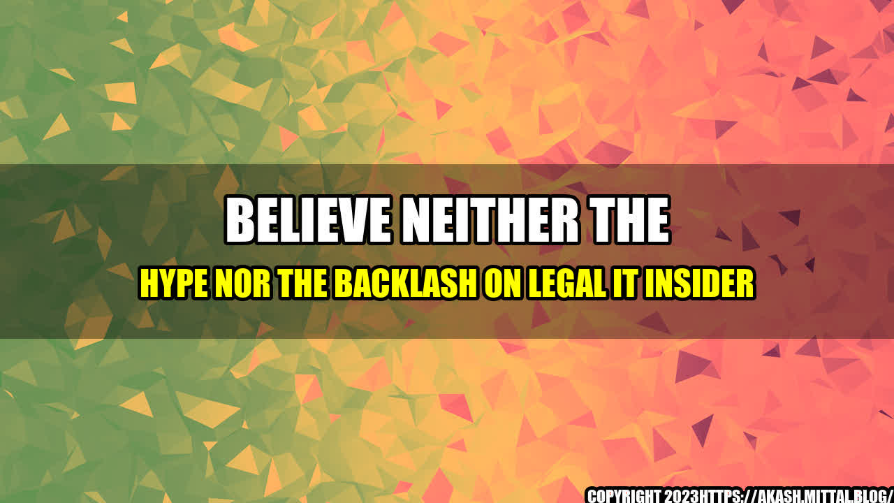 +Believe-Neither-the-Hype-nor-the-Backlash-on-Legal-IT-Insider+