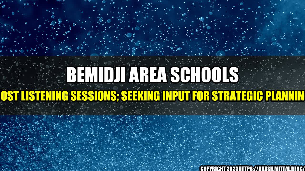 +Bemidji-Area-Schools-Host-Listening-Sessions-Seeking-Input-for-Strategic-Planning+