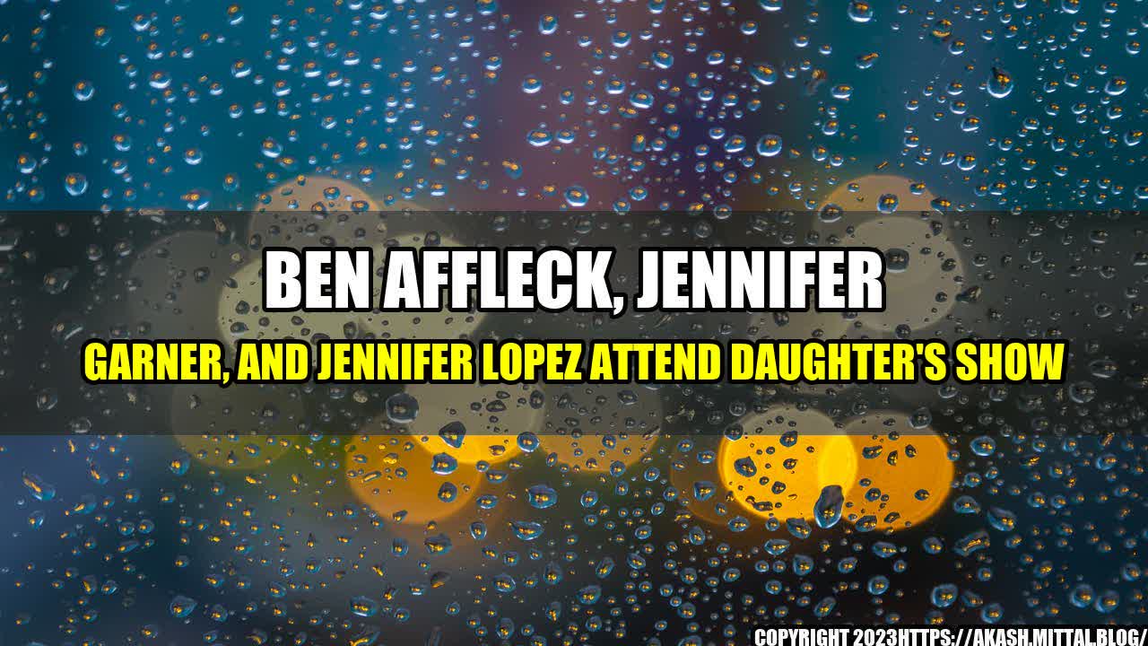 +Ben-Affleck-Jennifer-Garner-and-Jennifer-Lopez-Attend-Daughter-s-Show+