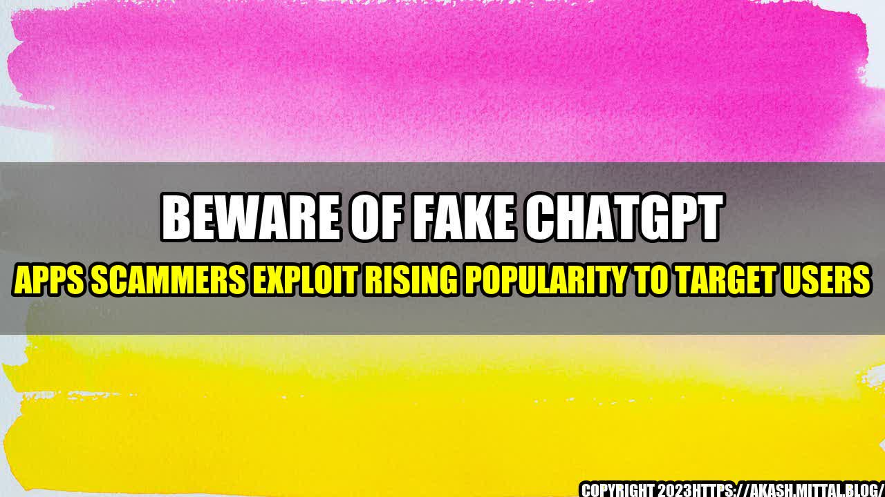 +Beware-of-Fake-ChatGPT-Apps-Scammers-Exploit-Rising-Popularity-to-Target-Users+