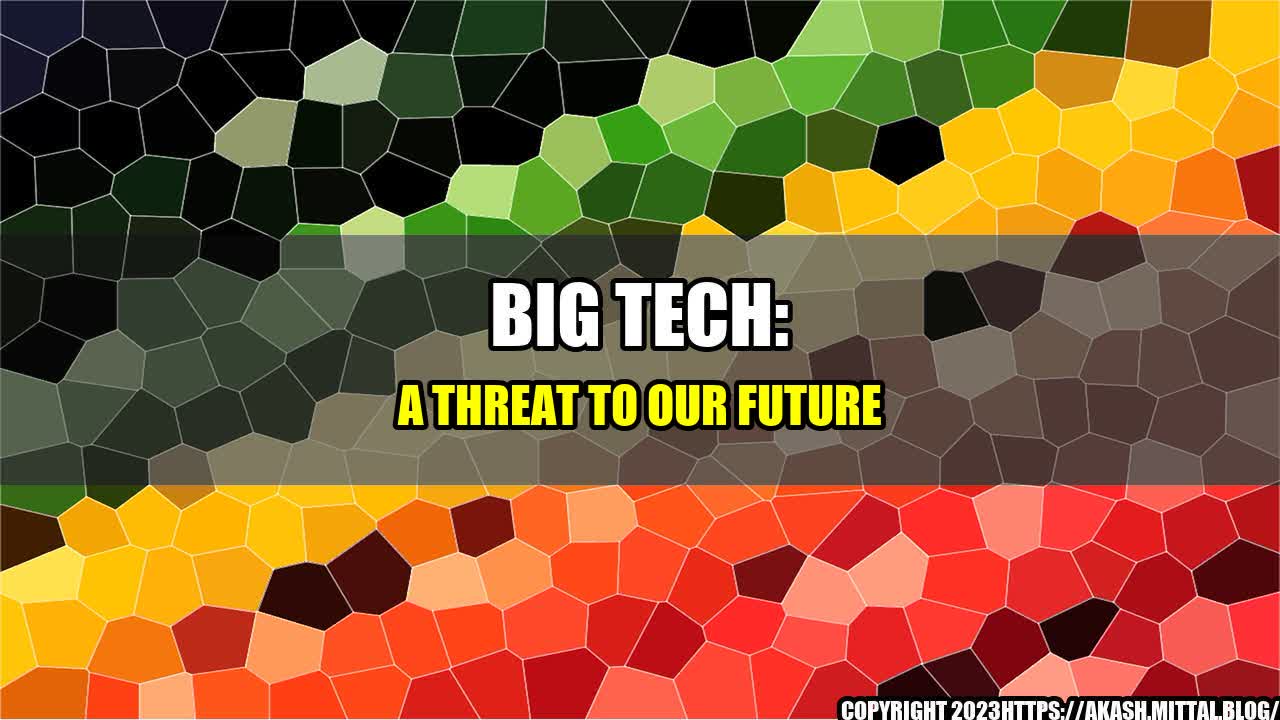 +Big-Tech-A-Threat-to-Our-Future+