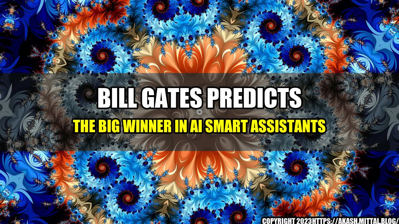 +Bill-Gates-Predicts-the-Big-Winner-in-AI-Smart-Assistants+