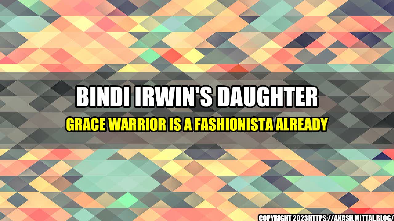 +Bindi-Irwin-s-Daughter-Grace-Warrior-Is-a-Fashionista-Already+