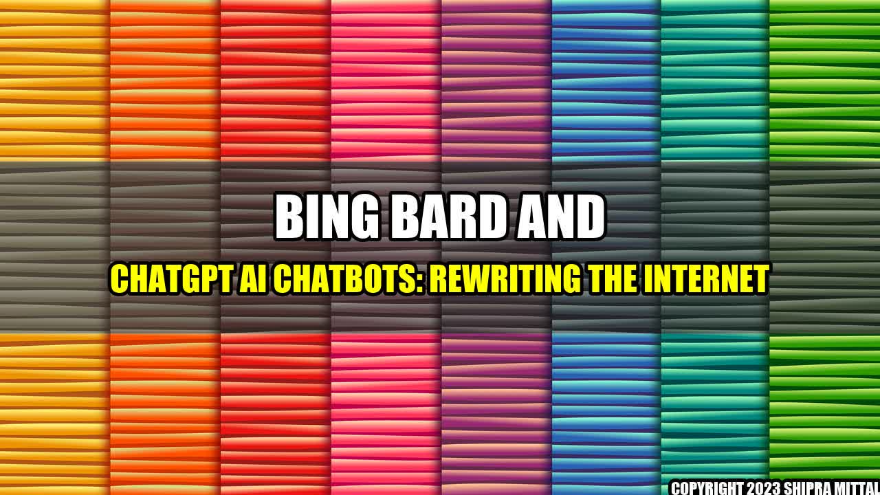 +Bing-Bard-and-ChatGPT-AI-Chatbots-Rewriting-the-Internet+