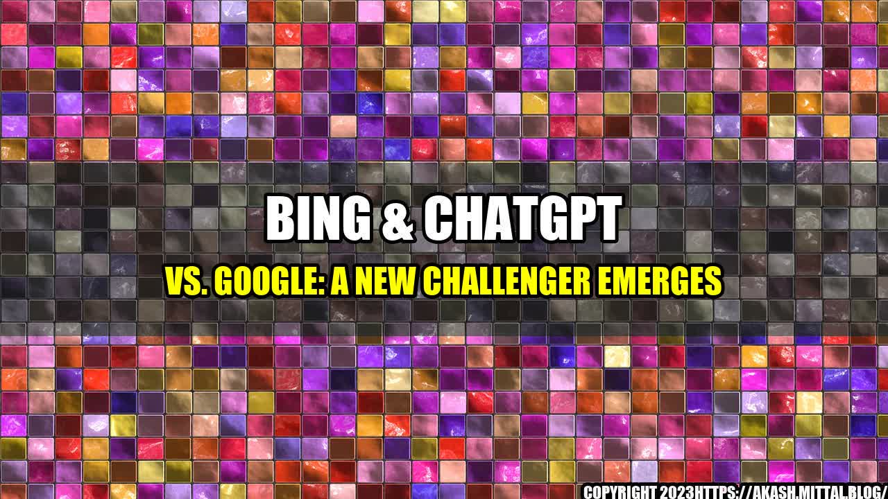 +Bing-ChatGPT-vs-Google-A-New-Challenger-Emerges+