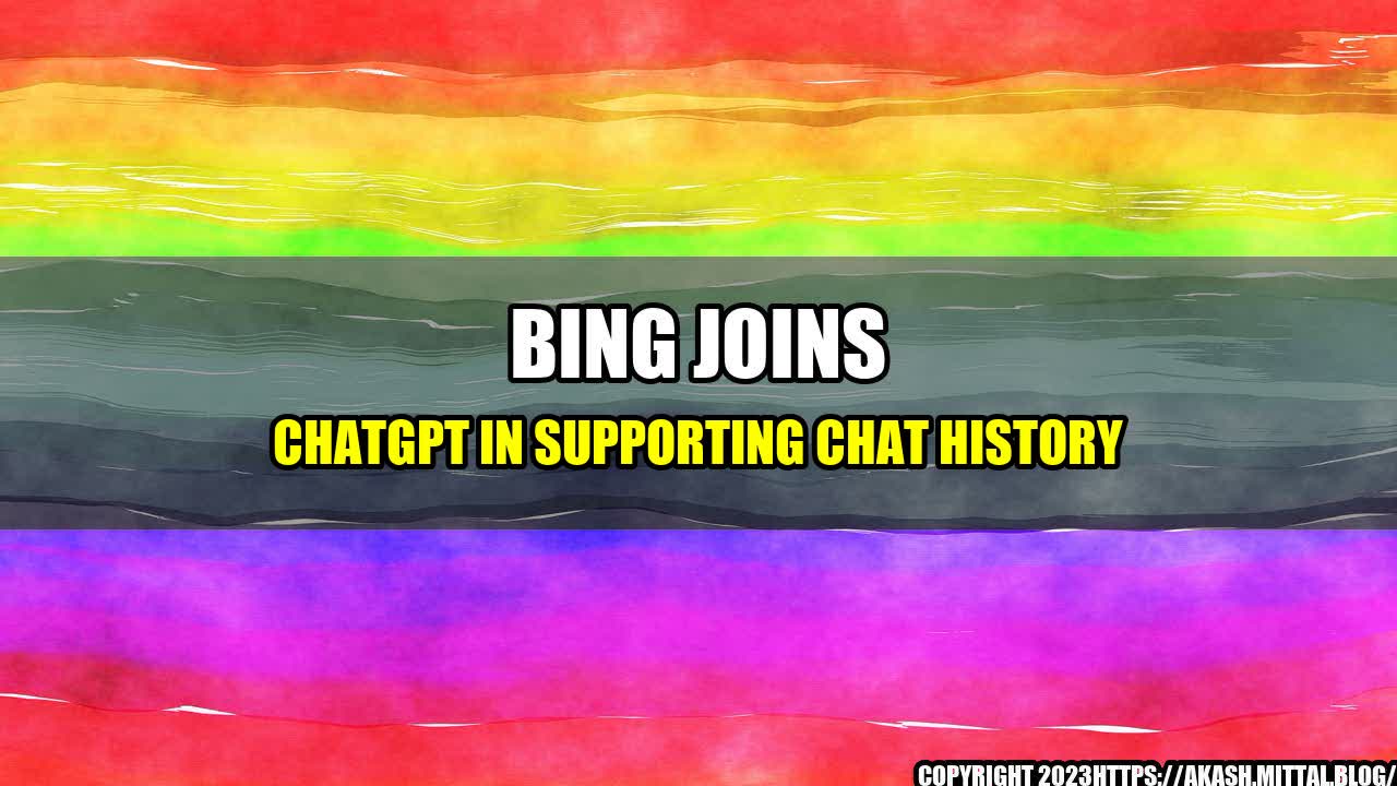 +Bing-Joins-ChatGPT-in-Supporting-Chat-History+