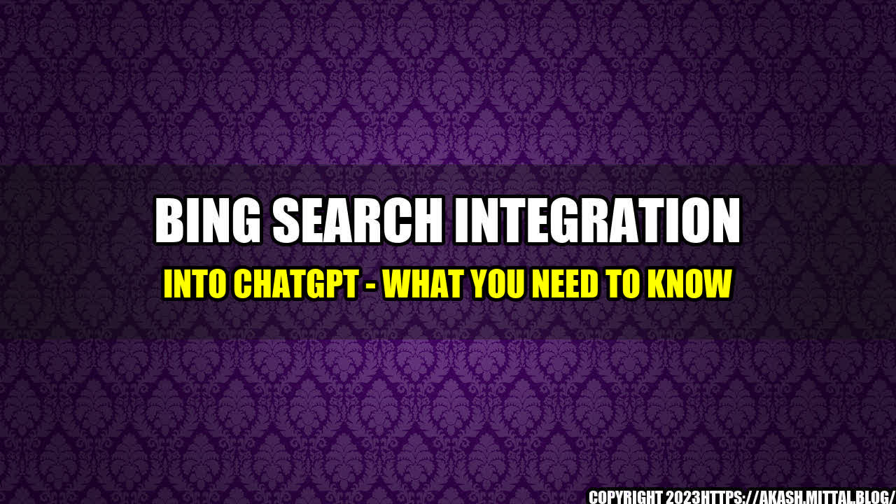 +Bing-Search-Integration-into-ChatGPT-What-You-Need-to-Know+