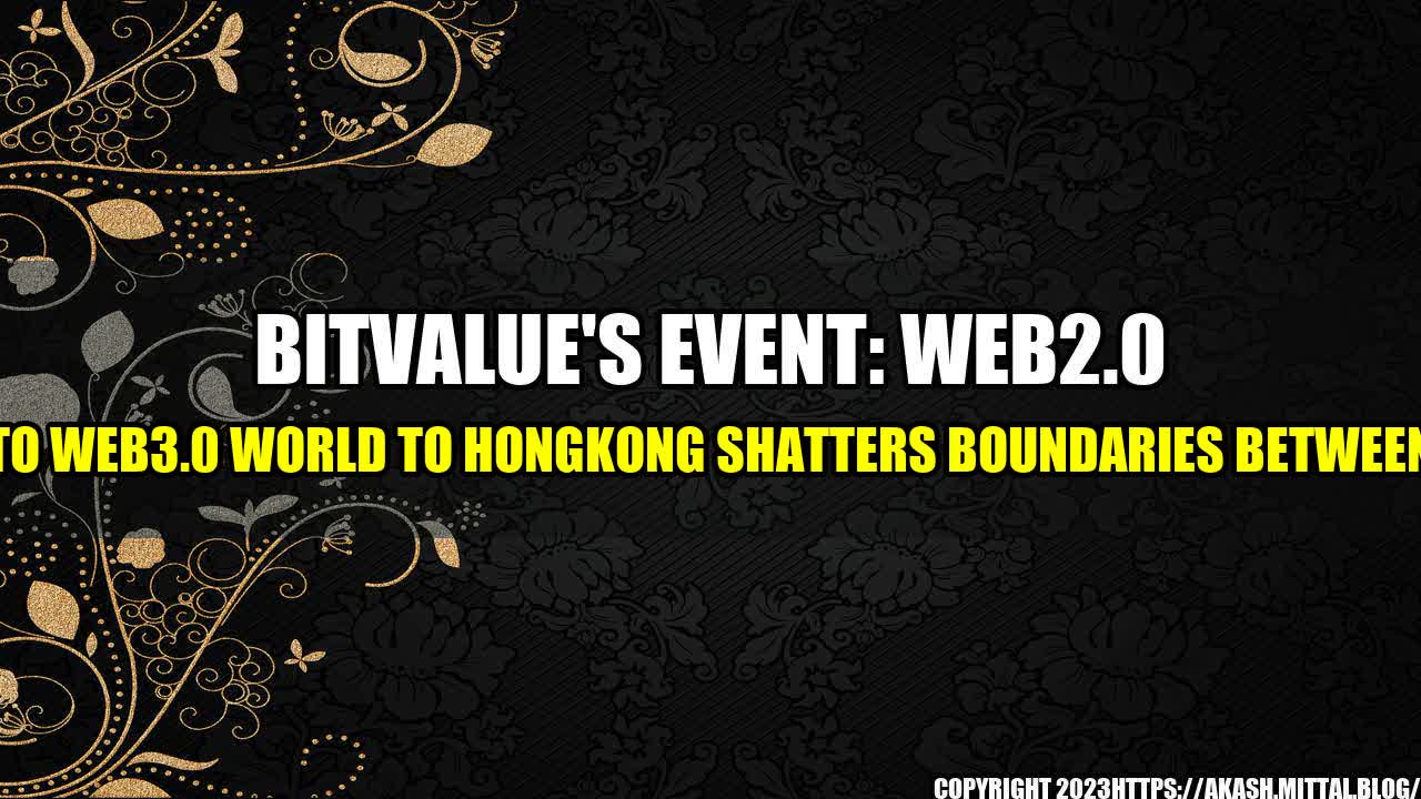 +BitValue-s-Event-Web2-0-to-Web3-0-World-to-HongKong-Shatters-Boundaries-Between+