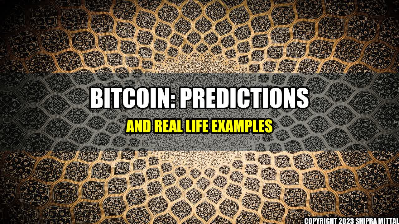 +Bitcoin: Predictions and Real Life Examples+