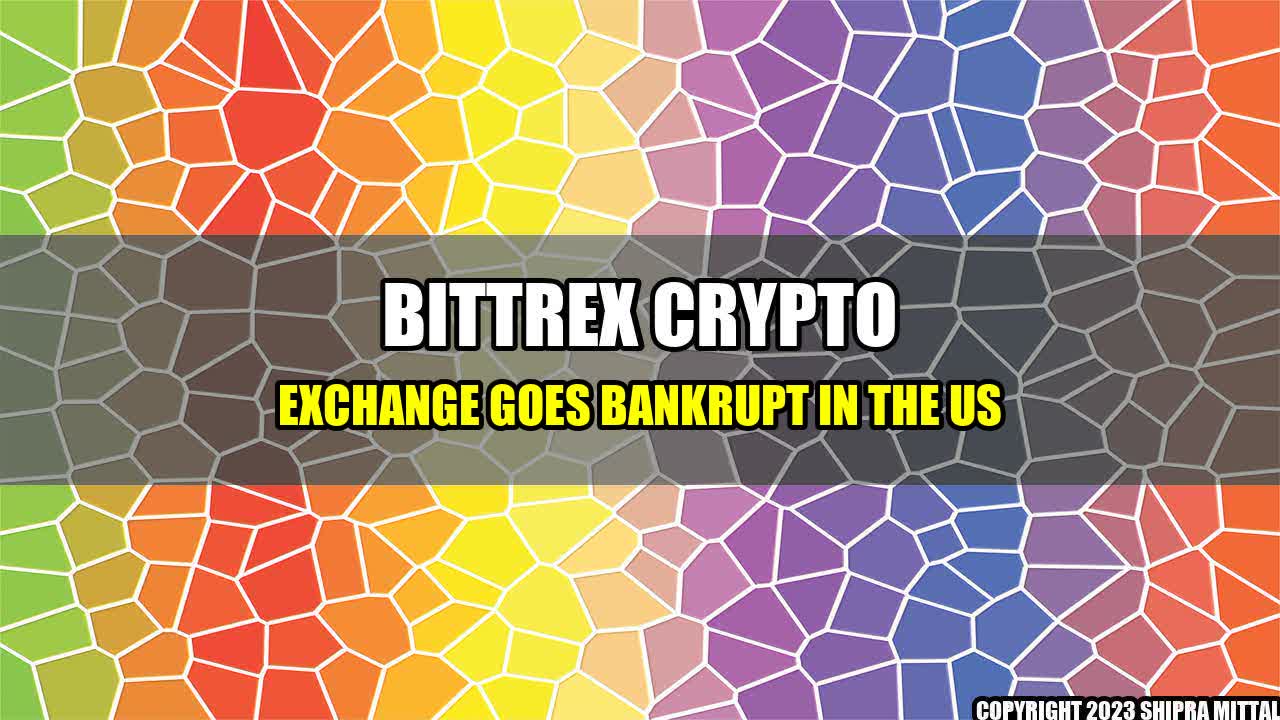 +Bittrex-Crypto-Exchange-Goes-Bankrupt-in-the-US+