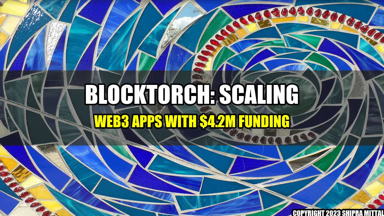 +Blocktorch-Scaling-Web3-Apps-with-4-2M-Funding+