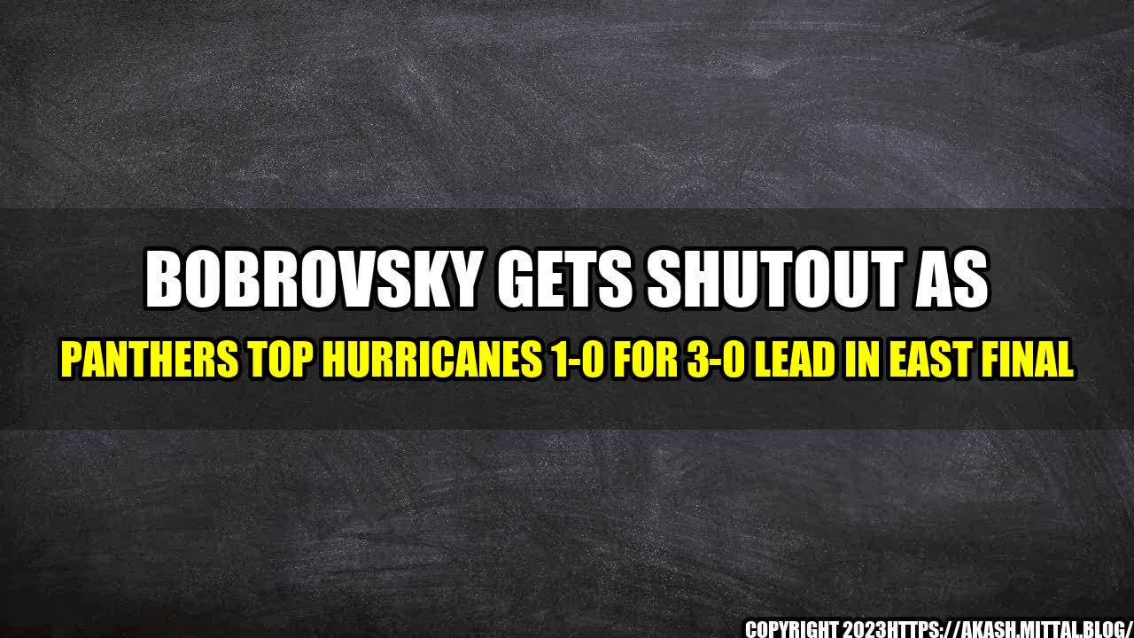 +Bobrovsky-Gets-Shutout-as-Panthers-Top-Hurricanes-1-0-for-3-0-Lead-in-East-Final+