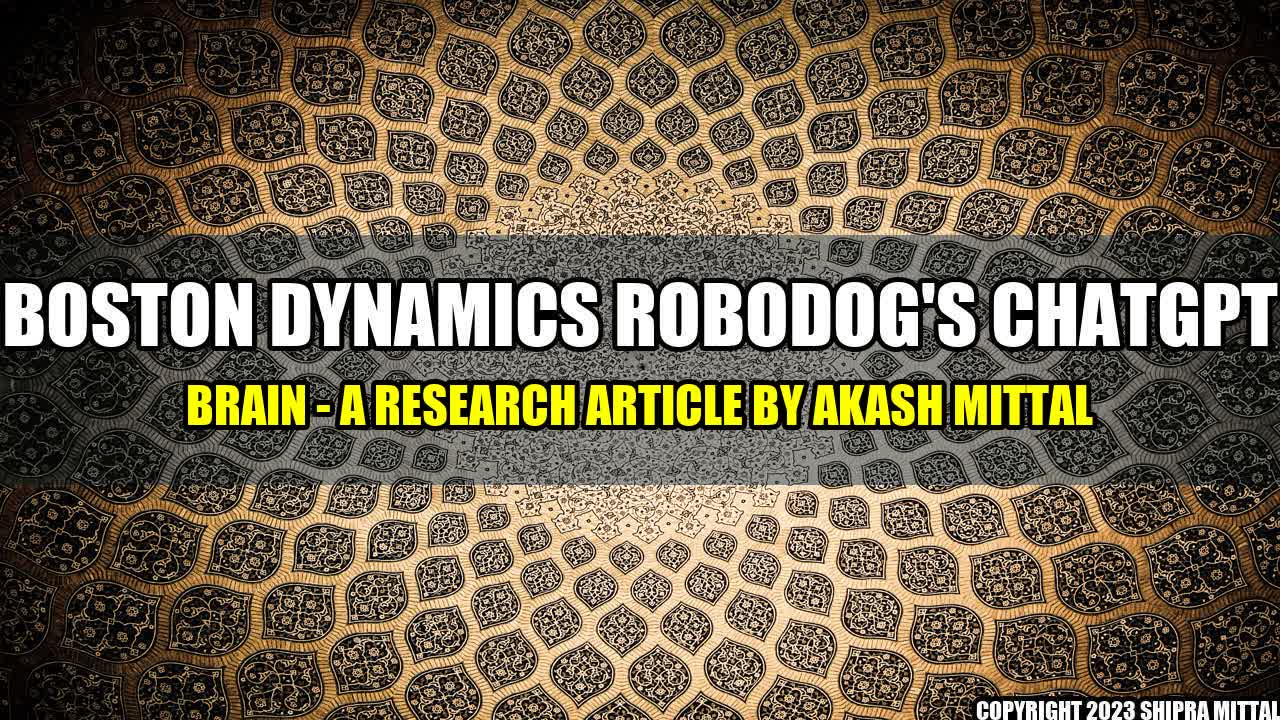 +Boston Dynamics Robodog's ChatGPT Brain - A Research Article by Akash Mittal+