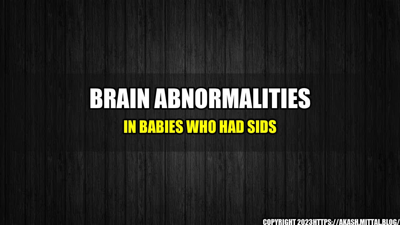 +Brain-Abnormalities-in-Babies-Who-Had-SIDS+