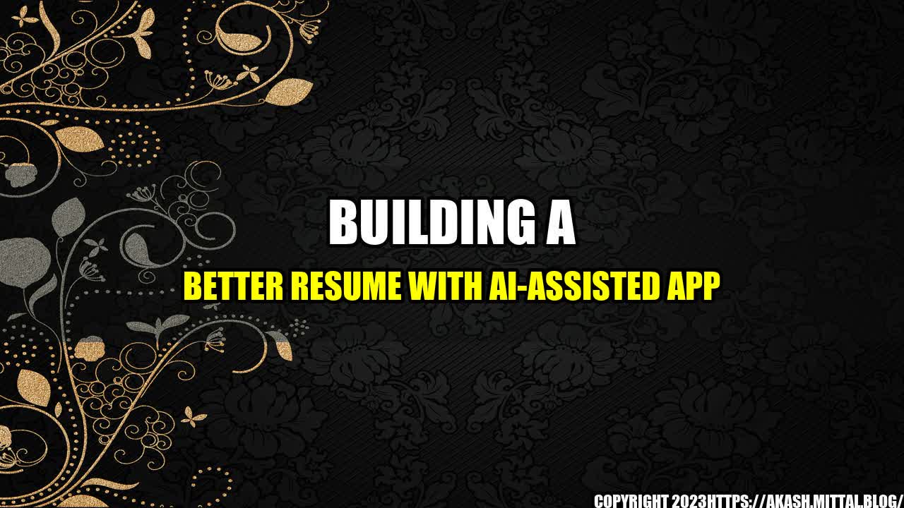 +Building-a-Better-Resume-with-AI-Assisted-App+