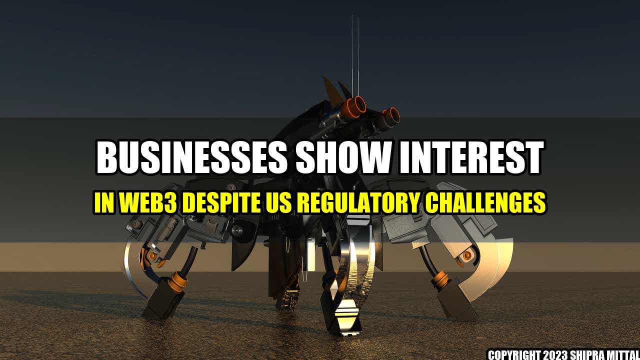 +Businesses-Show-Interest-in-Web3-Despite-US-Regulatory-Challenges+