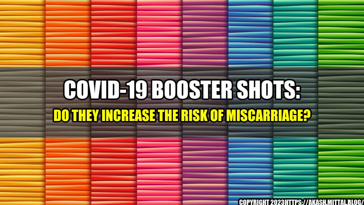 +COVID-19-Booster-Shots-Do-They-Increase-the-Risk-of-Miscarriage+