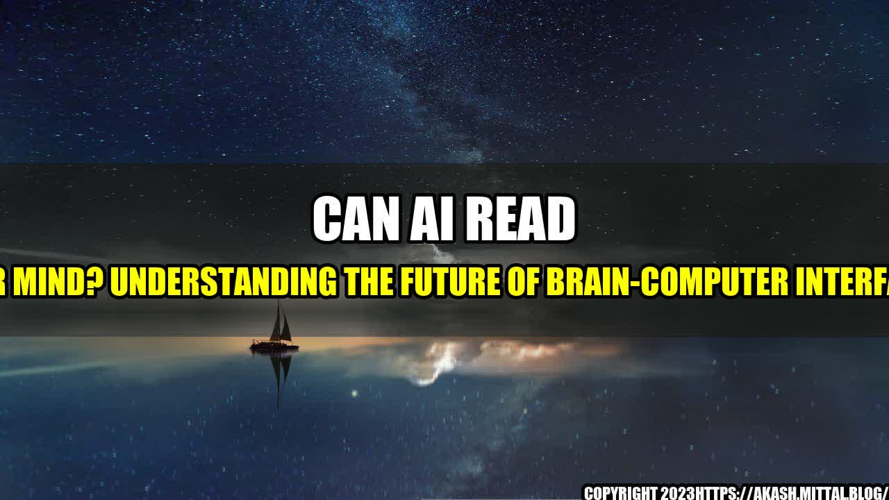 +Can-AI-Read-Your-Mind-Understanding-the-Future-of-Brain-Computer-Interfaces+