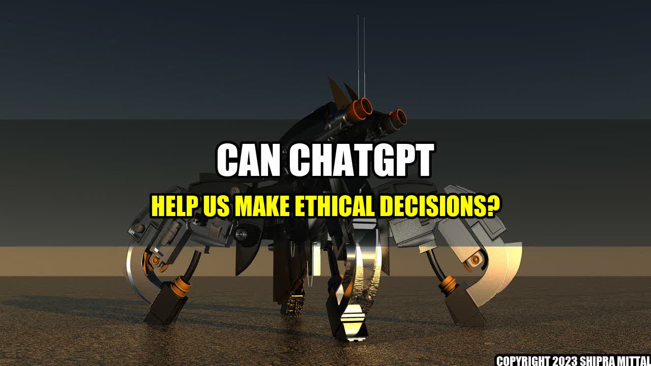 +Can-ChatGPT-Help-Us-Make-Ethical-Decisions+