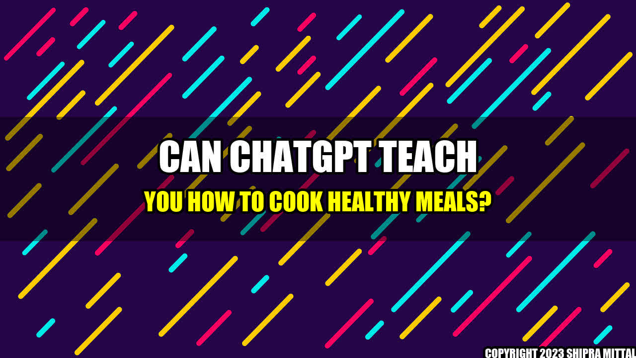 +Can-ChatGPT-Teach-You-How-to-Cook-Healthy-Meals+