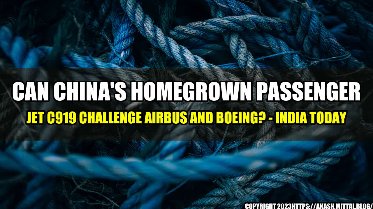 +Can-China-s-Homegrown-Passenger-Jet-C919-Challenge-Airbus-and-Boeing-India-Today+