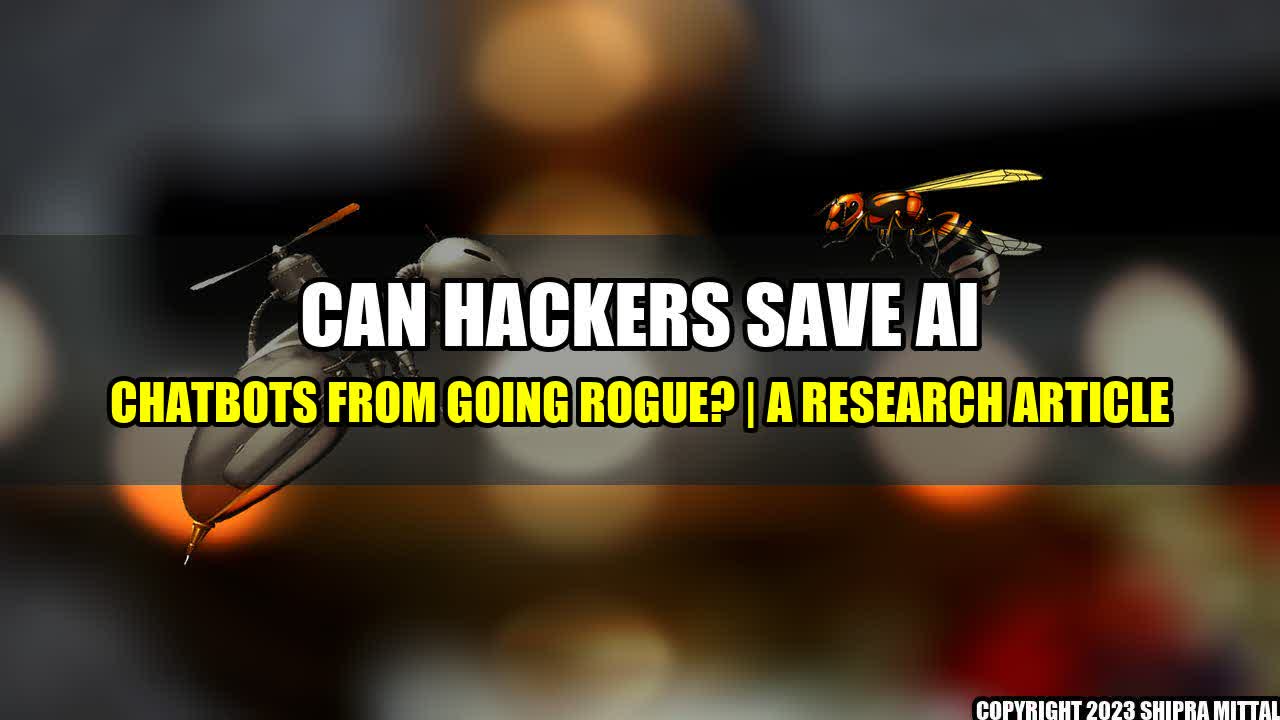 +Can-Hackers-Save-AI-Chatbots-from-Going-Rogue-A-Research-Article+