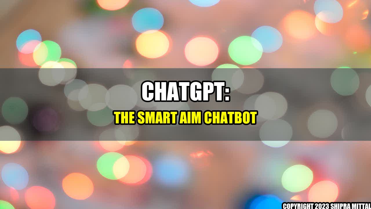 +ChatGPT: The Smart AIM Chatbot+