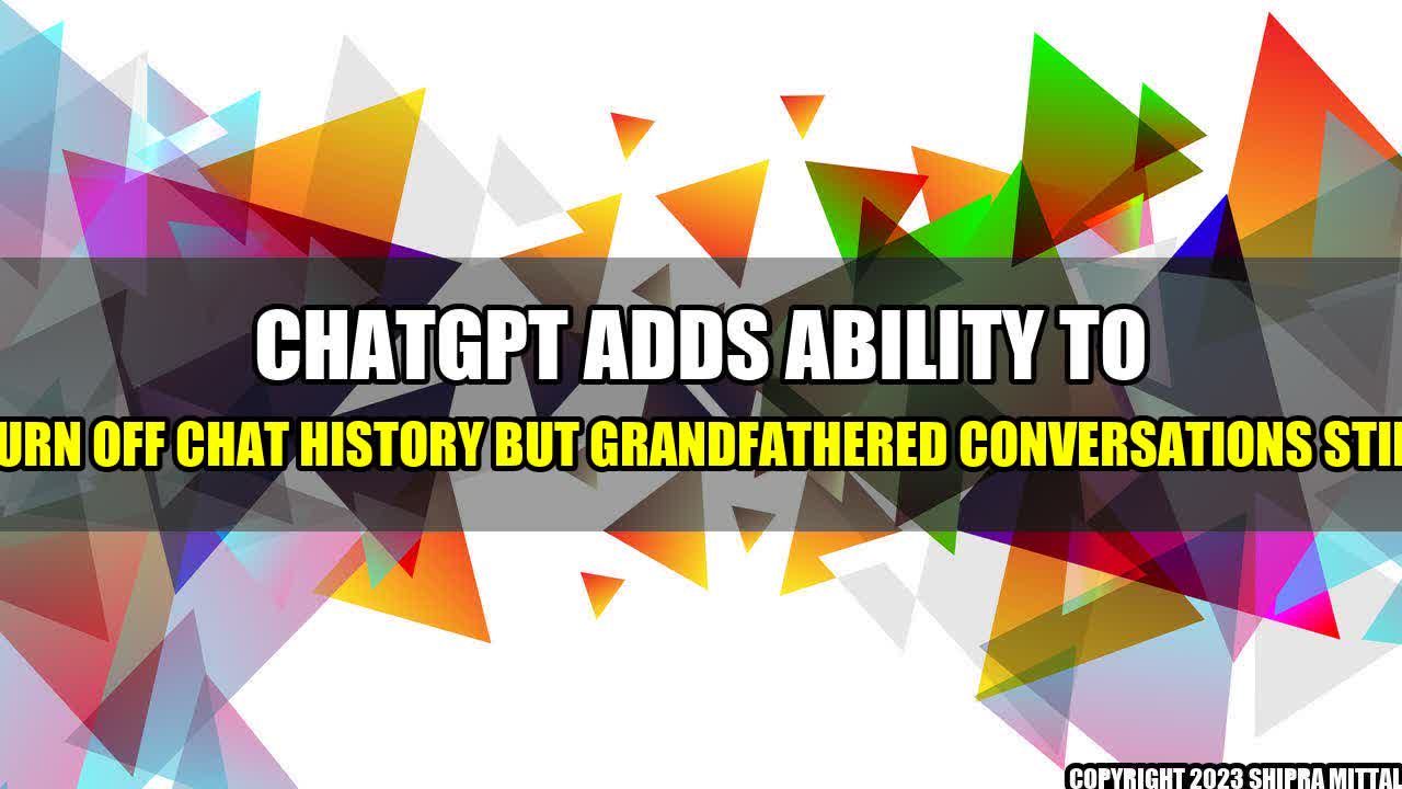 +ChatGPT-Adds-Ability-to-Turn-Off-Chat-History-but-Grandfathered-Conversations-Still+