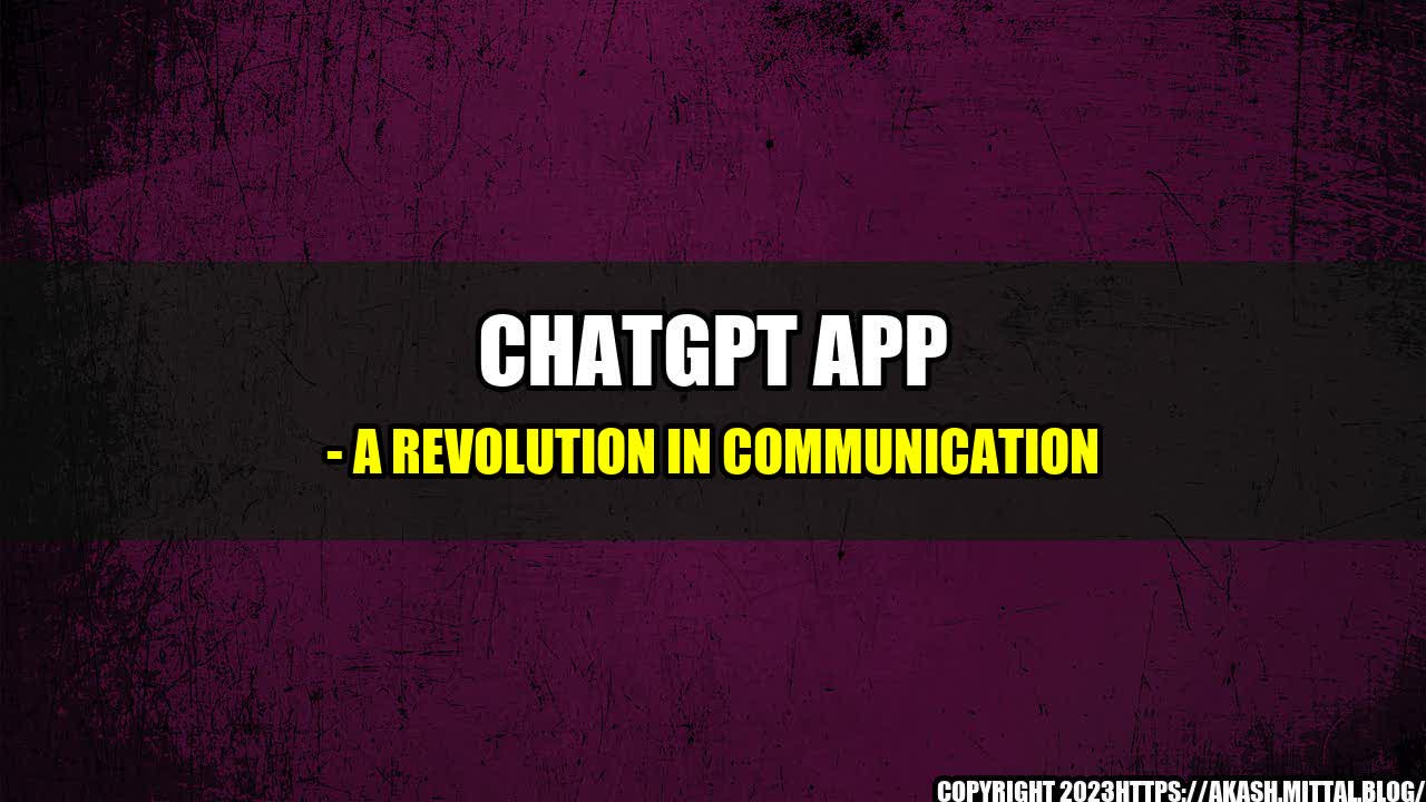 +ChatGPT-App-A-Revolution-in-Communication+