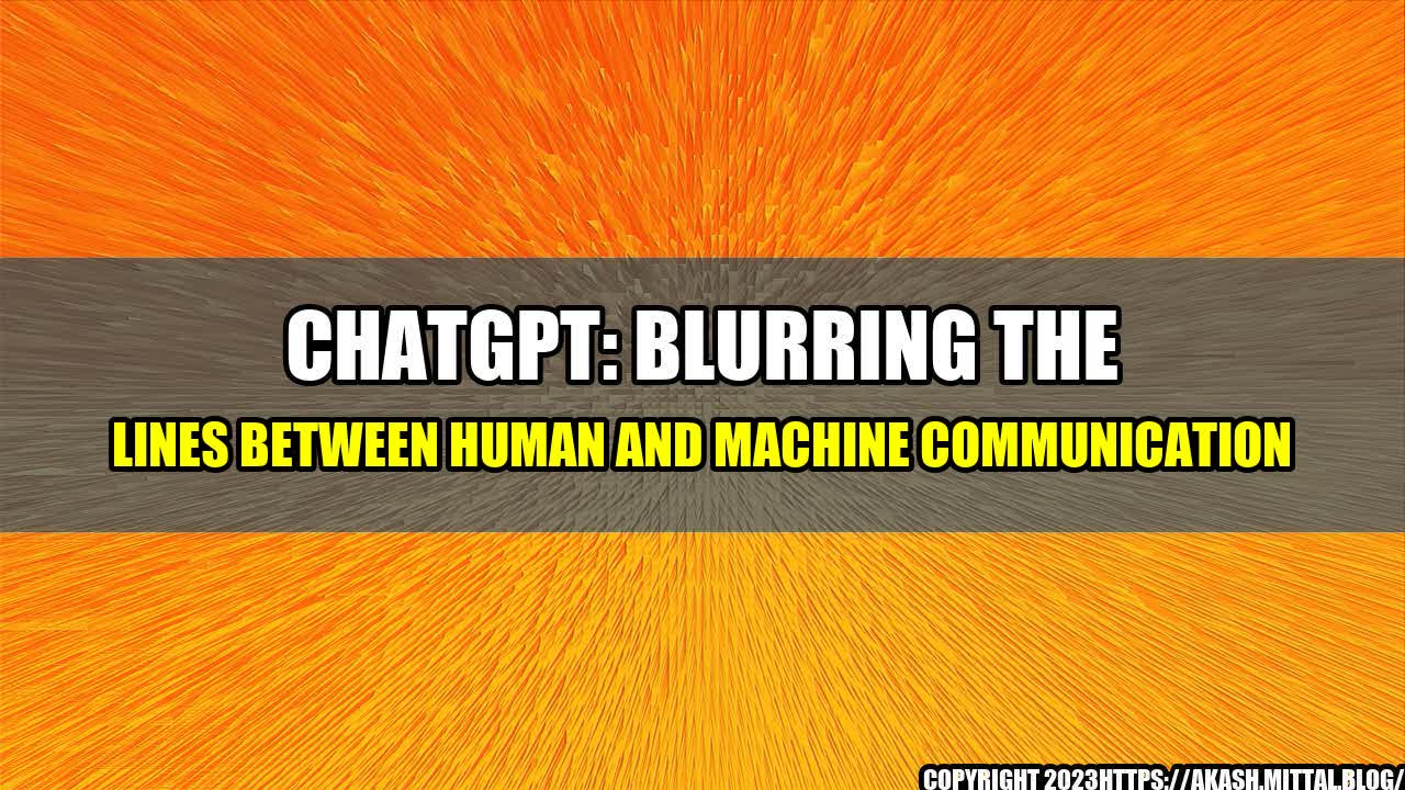 +ChatGPT-Blurring-the-Lines-Between-Human-and-Machine-Communication+