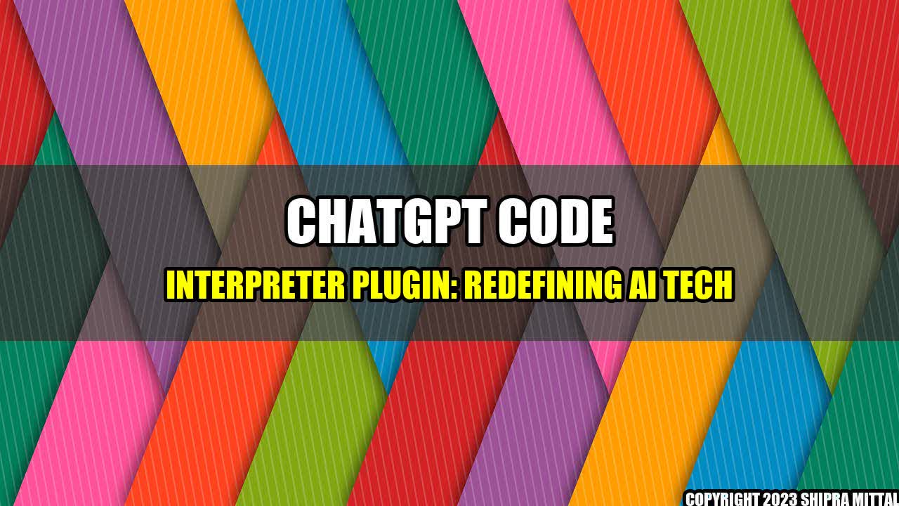 +ChatGPT-Code-Interpreter-Plugin-Redefining-AI-Tech+