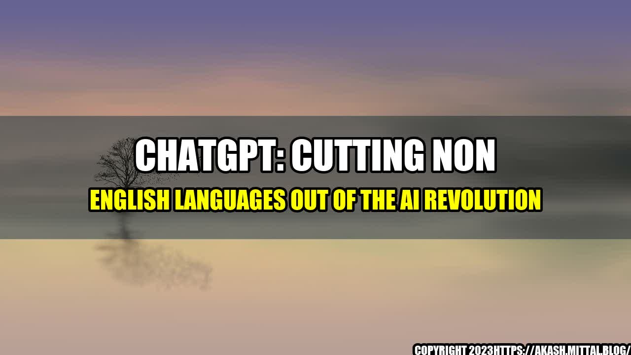 +ChatGPT-Cutting-Non-English-Languages-Out-of-the-AI-Revolution+