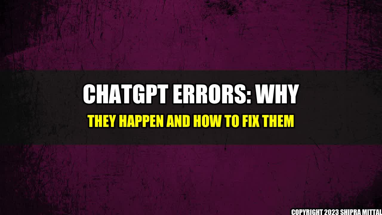 +ChatGPT Errors: Why They Happen and How to Fix Them+