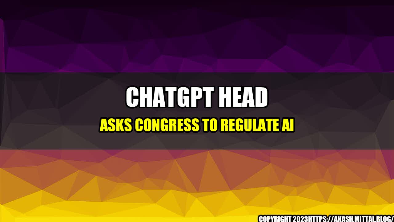 +ChatGPT-Head-Asks-Congress-to-Regulate-AI+