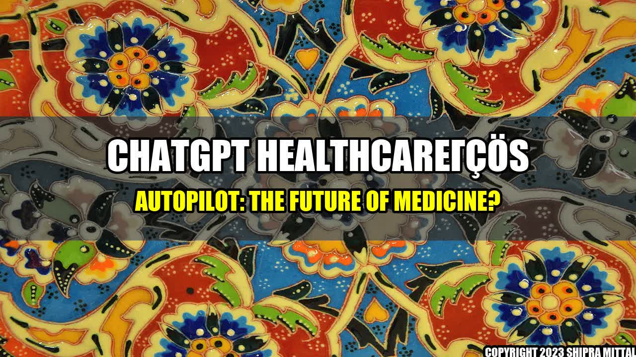 +ChatGPT-Healthcare-s-Autopilot-The-Future-of-Medicine+